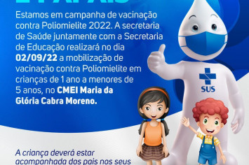 CAMPANHA DE VACINAÇÃO CONTRA POLIOMIELITE 2022- CMEI MARIA DA GLORIA CABRAL MORENO